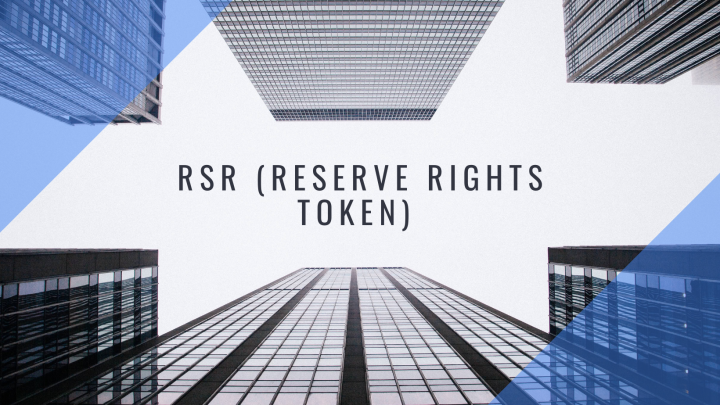 Qu’est ce que le RSR (Reserve Rights Token)?